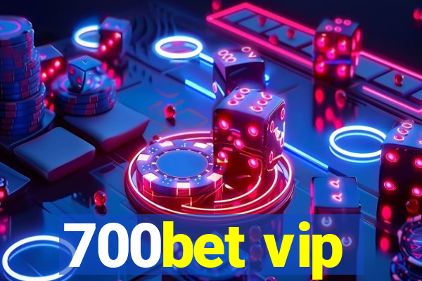 700bet vip